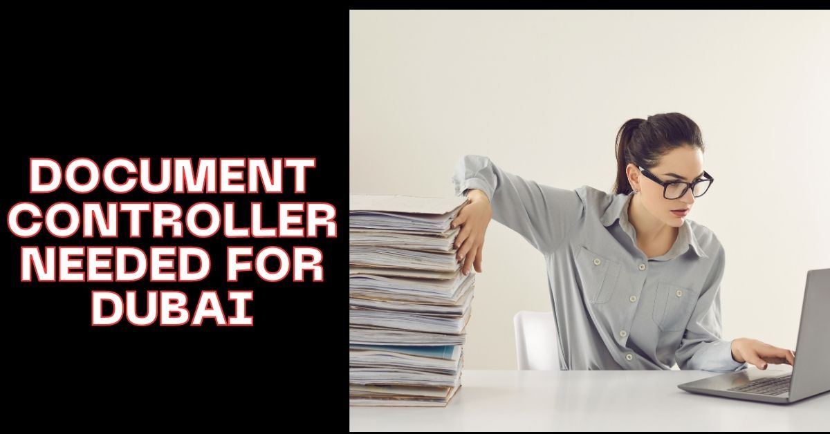 Document Controller Needed For Dubai   Document Controller Needed For Dubai 